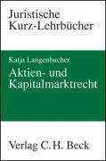 Aktien- und Kapitalmarktrecht: Ein Studienbuch (Kurzlehrbücher für das Juristische Studium) Law