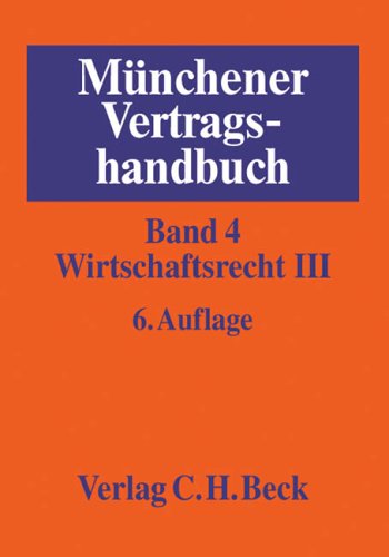 Münchener Vertragshandbuch Bd. 4: Wirtschaftsrecht III Law
