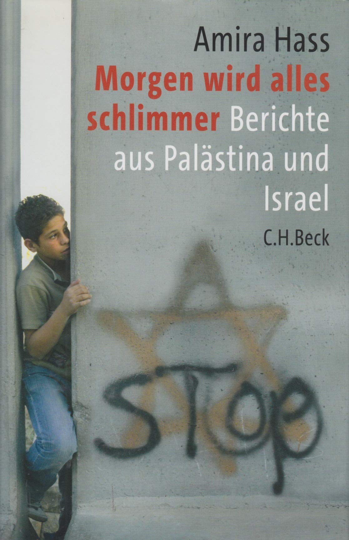 Morgen wird alles schlimmer: Berichte aus Palästina und Israel Essays & Short Stories