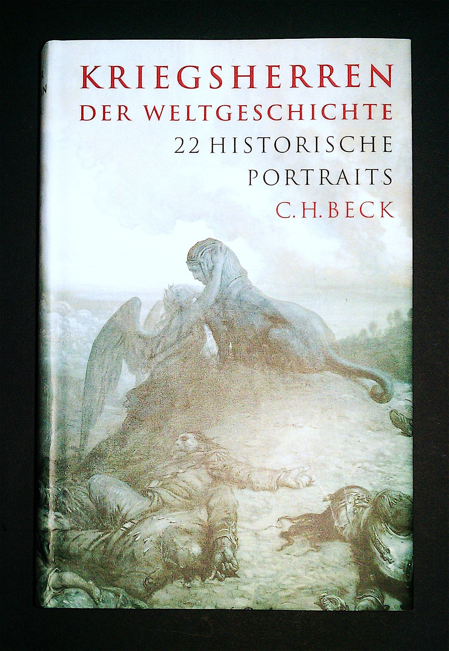 Kriegsherren der Weltgeschichte: 22 historische Portraits Memories
