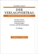Der Verlagsvertrag: Handbuch für die Praxis des Urhebervertragsrechts mit Vertragsmustern, Erläuterungen und den Gesetzen über das Urheberrecht und das Verlagsrecht sowie sonstigen Regelungen Law