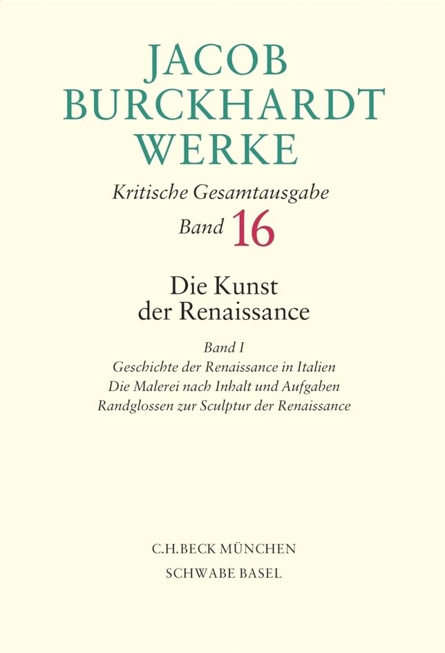 Jacob Burckhardt Werke Bd. 16: Die Kunst der Renaissance I: Geschichte der Renaissance in Italien - Die Malerei nach Inhalt und Aufgaben - Randglossen zur Sculptur der Renaissance Film, Art & Culture