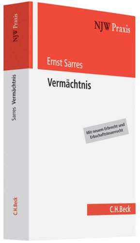 Vermächtnis: Mit neuem Erbrecht und Ernschaftsteuerrecht (NJW-Praxis, Band 78) Law