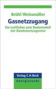 Gasnetzzugang: Ein Leitfaden zum Basismodell der Bundesnetzagentur (C. H. Beck Energierecht) Law