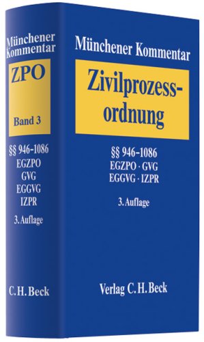 Münchener Kommentar zur Zivilprozessordnung Bd. 3: §§ 946-1086, EGZPO, GVG, EGGVG, UKlaG, Internationales Zivilprozessrecht Law