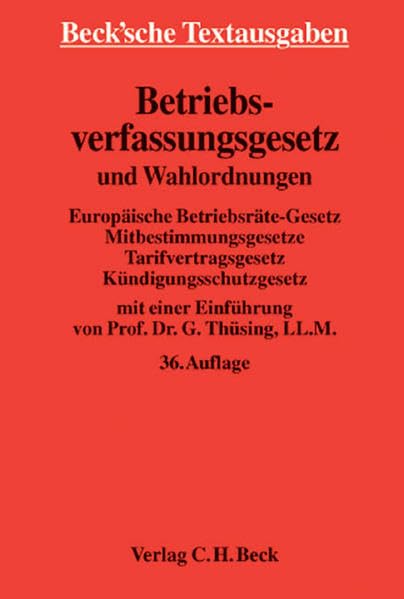 Betriebsverfassungsgesetz und Wahlordnungen: mit Europäischem Betriebsräte-Gesetz, Mitbestimmungsgesetzen, Tarifvertragsgesetz, ... 1. Oktober 2006 (Beck'sche Textausgaben) Law