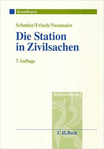 Die Station in Zivilsachen: Grundkurs für Rechtsreferendare (Grundkurse/Referendariat) Law