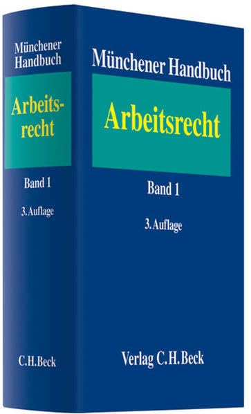 Münchener Handbuch zum Arbeitsrecht Bd. 1: Individualarbeitsrecht Law