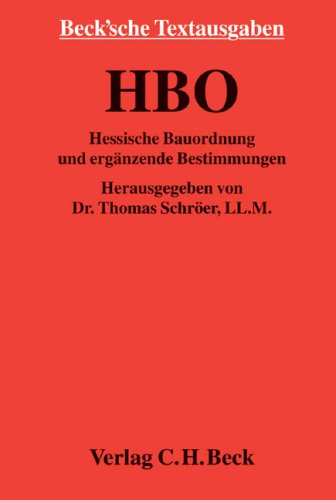 Hessische Bauordnung: mit Bauvorlagenerlass, Bautechnischer Prüfungsverordnung, Haustechnischer Anlagen-Prüfungsverordnung, Garagenverordnung, ... 15. Januar 2007 (Beck'sche Textausgaben) Law