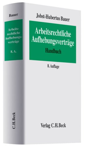 Arbeitsrechtliche Aufhebungsverträge: Arbeits-, gesellschafts-, steuer- und sozialversicherungsrechtliche Hinweise zur einvernehmlichen Beendigung von ... Rechtsstand: 1. April 2007 Law