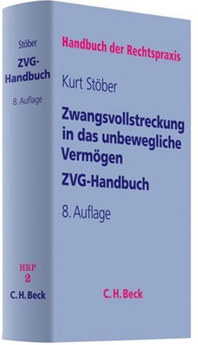 Zwangsvollstreckung in das unbewegliche Vermögen: ZVG-Handbuch (Handbuch der Rechtspraxis: HRP, Band 2) Law