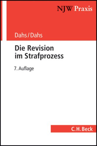 Die Revision im Strafprozess: Bedeutung für die Praxis der Tatsacheninstanz (NJW-Praxis, Band 16) Law