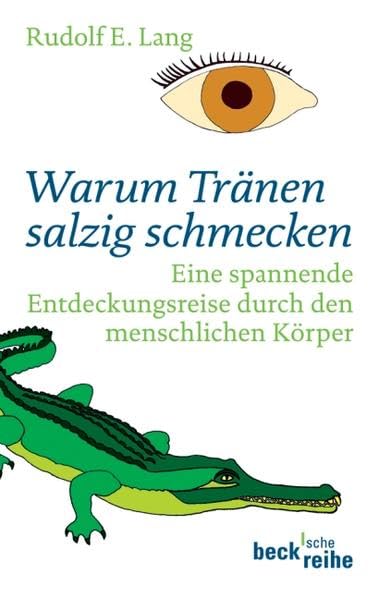 Warum Tränen salzig schmecken: Eine spannende Entdeckungsreise durch den menschlichen Körper (Beck'sche Reihe) Leisure, Home & Garden