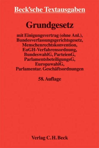 Grundgesetz für die Bundesrepublik Deutschland: u.a. mit Einigungsvertrag (ohne Anl.), Bundesverfassungsgerichtsgesetz, Konvention zum Schutze der ... 24. Februar 2007 (Beck'sche Textausgaben) Law