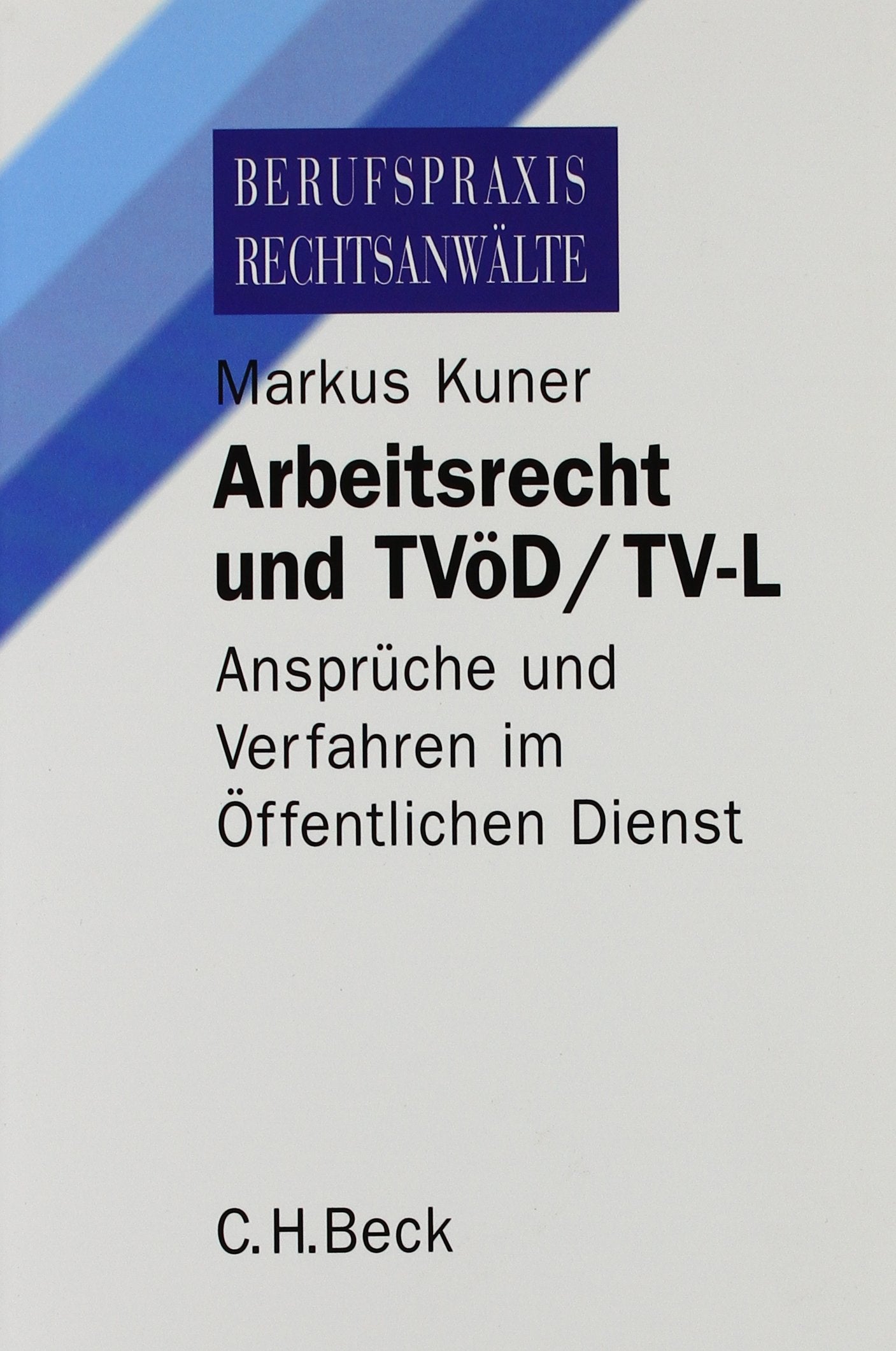 Arbeitsrecht und TVöD/TV-L: Ansprüche und Verfahren im Öffentlichen Dienst (Berufspraxis Rechtsanwälte) Law