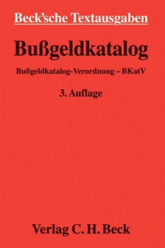 Bußgeldkatalog: Bußgeldkatalog-Verordnung - BKatV, Rechtsstand: 1. Februar 2009 (Beck'sche Textausgaben) Law