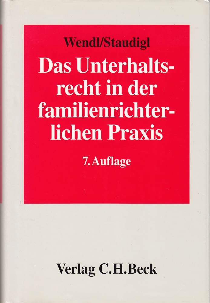 Das Unterhaltsrecht in der familienrichterlichen Praxis: Die neuere Rechtsprechung des Bundesgerichtshofs und die Leitlinien der Oberlandesgerichte ... und zum Verfahren in Unterhaltsprozessen Law