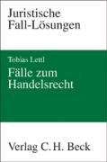 Fälle zum Handelsrecht (Juristische Fall-Lösungen) Law