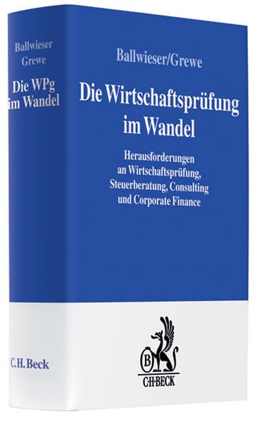 Wirtschaftsprüfung im Wandel: Herausforderungen an Wirtschaftsprüfung, Steuerberatung, Consulting und Corporate Finance (Festschriften, Festgaben, Gedächtnisschriften) Law