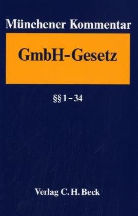 Münchener Kommentar zum Gesetz betreffend die Gesellschaften mit beschränkter Haftung - GmbHG Band 1: §§ 1-34 Law