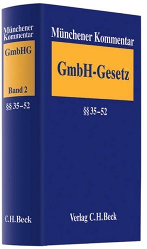 Münchener Kommentar zum Gesetz betreffend die Gesellschaften mit beschränkter Haftung - GmbHG Band 2: §§ 35-52 GmbHG Law