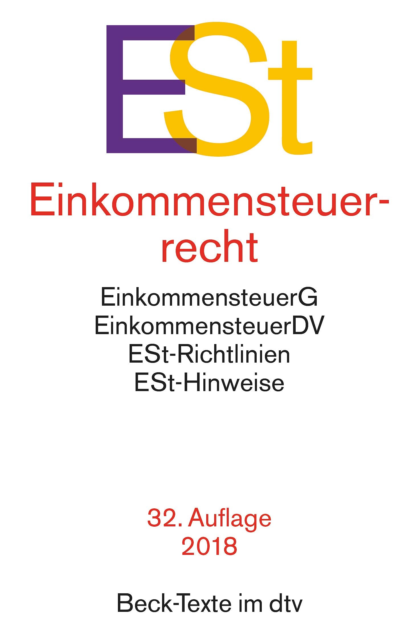 Einkommensteuerrecht ESt: Einkommensteuergesetz mit Einkommensteuer-Grund- und -Splittingtabelle, Einkommensteuer-Durchführungsverordnung, ... und -Hinweisen (Beck-Texte im dtv) Law