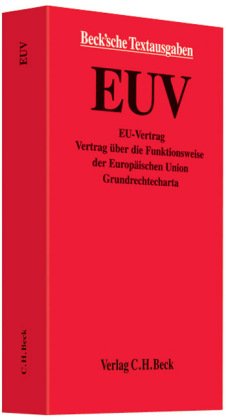 EUV: Vertrag über die Europäische Union, Vertrag über Arbeitsweise der Europäischen Union, Protokolle und Erklärungen, Grundrechte-Charta, EUV und EGV ... 15.02.2008 (Beck'sche Textausgaben) Law