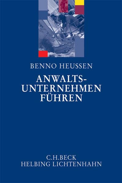 Anwaltsunternehmen führen: Erfahrungen, Ideen, Anregungen Law