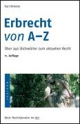 Erbrecht von A - Z : über 240 Stichwörter zum aktuellen Recht. Contemporary literature