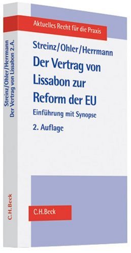 Der Vertrag von Lissabon zur Reform der EU: Einführung mit Synopse (Aktuelles Recht für die Praxis) Law