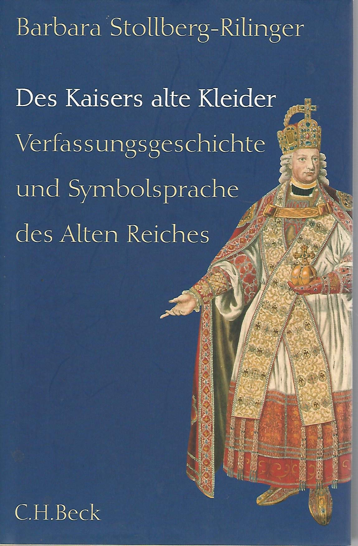 Des Kaisers alte Kleider: Verfassungsgeschichte und Symbolsprache des Alten Reiches Law