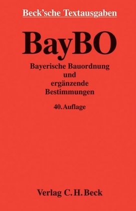 Bayerische Bauordnung: und ergänzende Bestimmungen, Rechtsstand: 1. Januar 2008 (Beck'sche Textausgaben) Law
