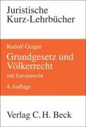 Grundgesetz und Völkerrecht: mit Europarecht. Die Bezüge des Staatsrechts zum Völkerrecht und Europarecht (Kurzlehrbücher für das Juristische Studium) Law