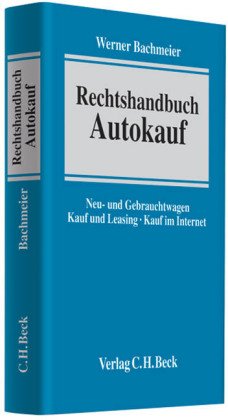 Rechtshandbuch Autokauf: Neu- und Gebrauchtwagen, Kauf und Leasing, Kauf im Internet Law