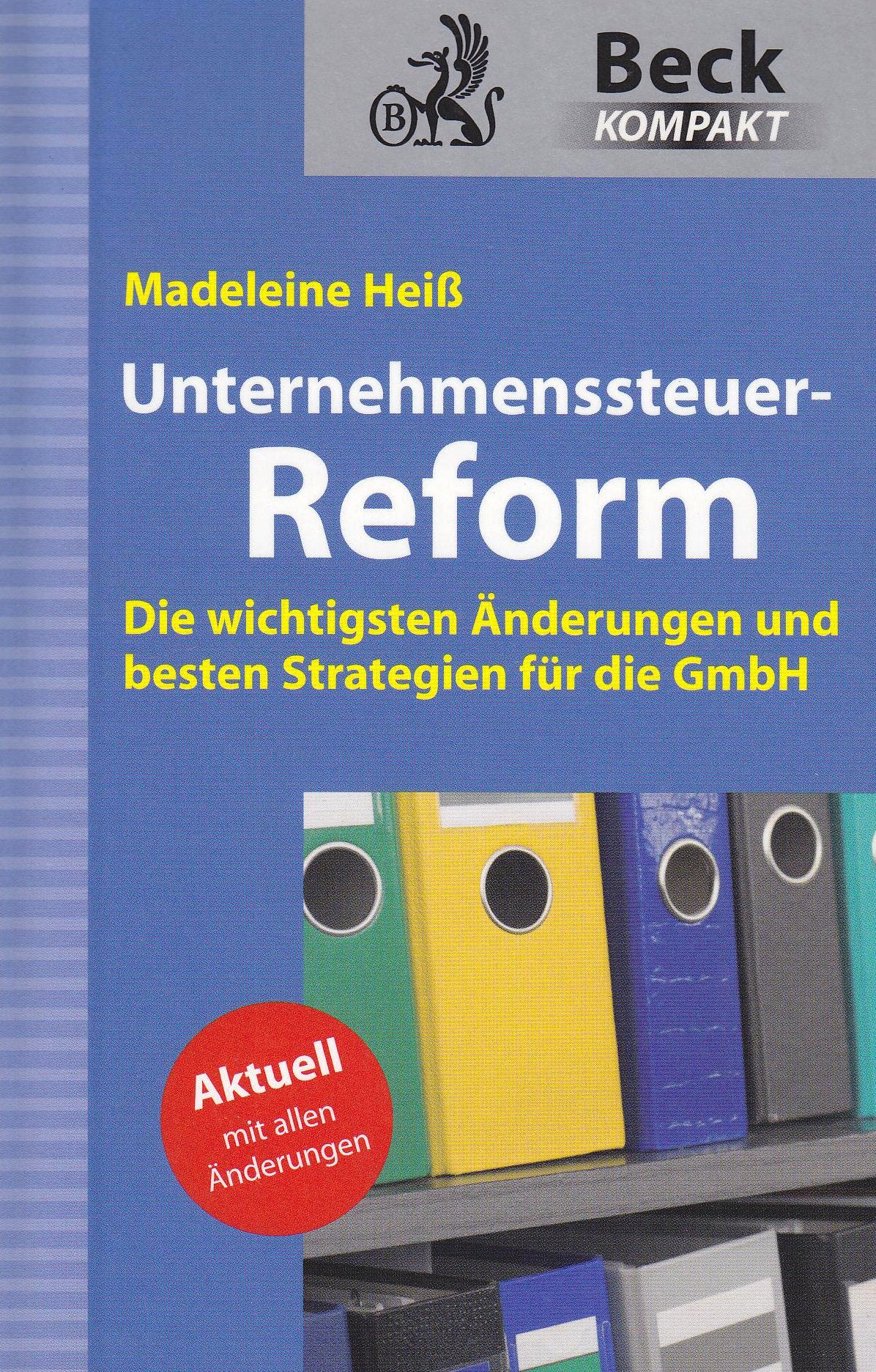 Unternehmensteuerreform: Die wichtigsten Änderungen und besten Strategien für die GmbH (Beck kompakt) Law