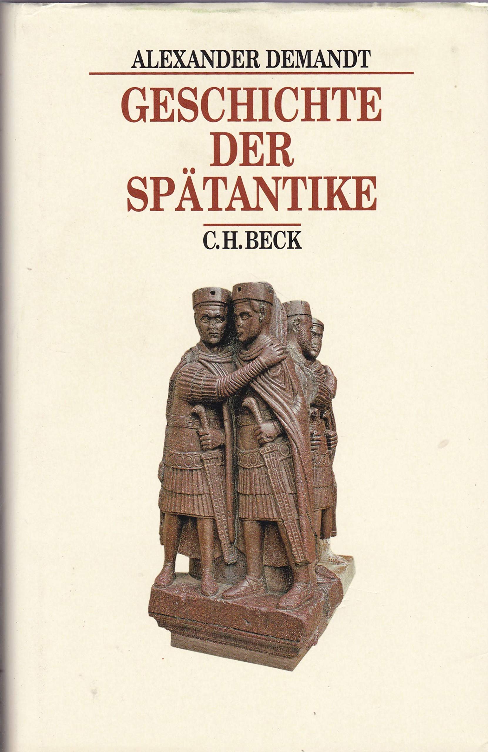 Geschichte der Spätantike: Das Römische Reich von Diocletian bis Justinian 284-565 n. Chr. (Beck's Historische Bibliothek) Politics & History