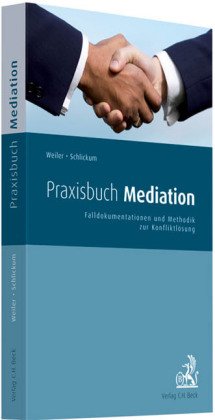 Praxisbuch Mediation: Falldokumentationen und Methodik zur Konfliktlösung Law