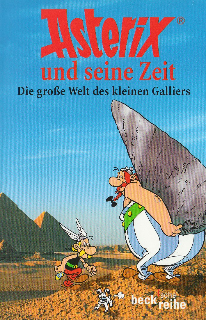 Asterix und seine Zeit: Die große Welt des kleinen Galliers (Beck'sche Reihe) Manga