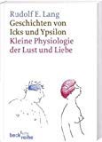 Geschichten von Icks und Ypsilon: Kleine Physiologie der Lust und Liebe Psychology
