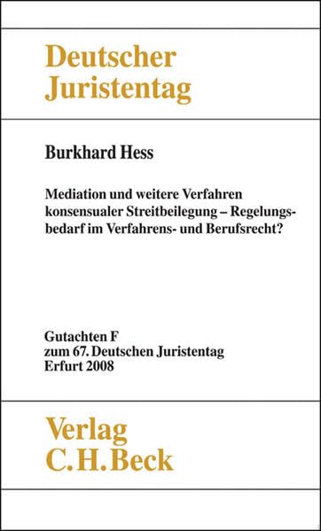 Verhandlungen des 67. Deutschen Juristentages Erfurt 2008 Bd. I: Gutachten Teil F: Mediation und weitere Verfahren konsensualer Streitbeilegung Law