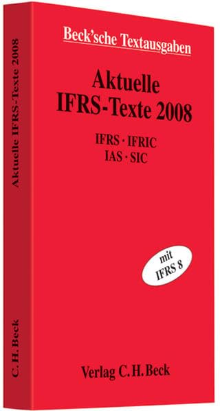 Aktuelle IFRS-Texte 2008: Rechtsstand: 1. April 2008 (Beck'sche Textausgaben) Law