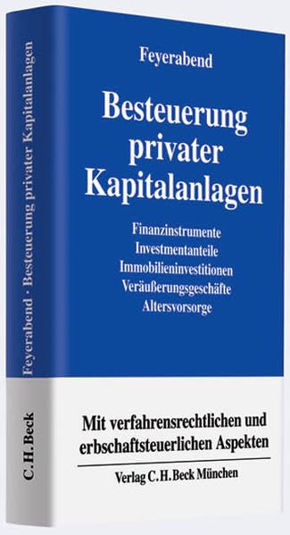 Besteuerung privater Kapitalanlagen: Finanzinstrumente, Investmentanteile, Immobilieninvestitionen, Veräußerungsgeschäfte, Altersvorsorge Exkurs: Erbschaft- und schenkungsteuerliche Aspekte Law Books