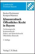 Klausurenbuch Öffentliches Recht in Bayern: Verfassungsrecht, Kommunalrecht, Polizei- und Sicherheitsrecht, Öffentliches Baurecht (Landesrecht Freistaat Bayern) Law