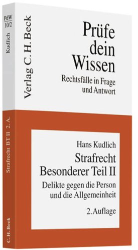 Strafrecht Besonderer Teil II: Delikte gegen die Person und die Allgemeinheit (Prüfe dein Wissen: Rechtsfälle in Frage und Antwort) Law