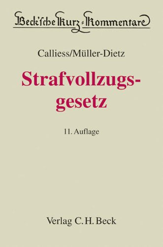 Strafvollzugsgesetz: Gesetz über den Vollzug der Freiheitsstrafe und der freiheitsentziehenden Maßregeln der Besserung und Sicherung mit ergänzenden Bestimmungen (Beck'sche Kurz-Kommentare, Band 19) Law
