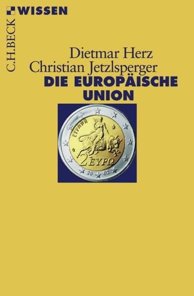 Die Europäische Union (Beck'sche Reihe) Politics & History