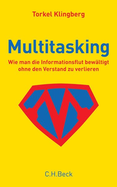 Multitasking: Wie man die Informationsflut bewältigt, ohne den Verstand zu verlieren Natural Sciences
