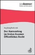 Der Kurzvortrag im Ersten Examen - Öffentliches Recht (Jura kompakt) Law