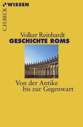 Geschichte Roms: Von der Antike bis zur Gegenwart (Beck'sche Reihe) Reference Books