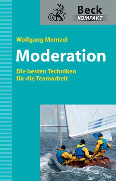 Moderation: Die besten Techniken für die Teamarbeit (Beck kompakt) Law